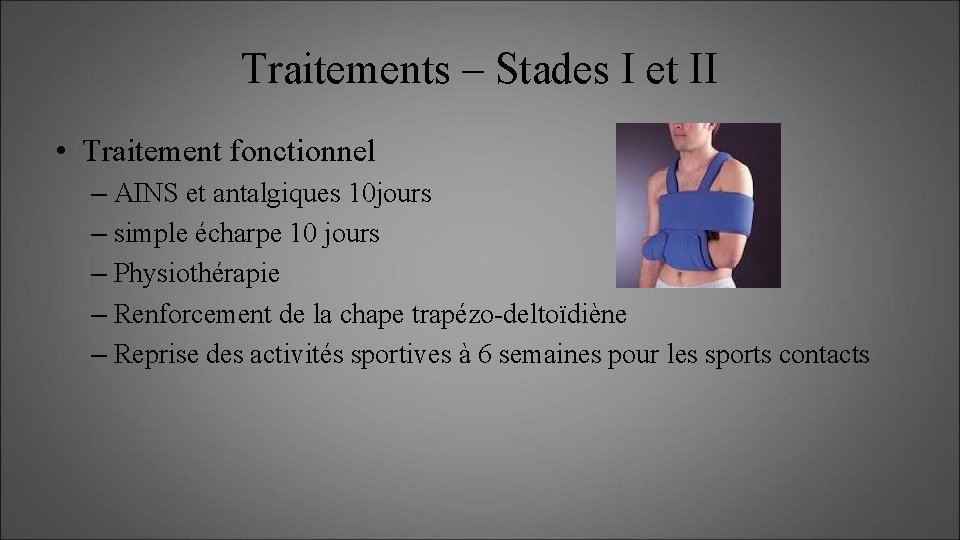 Traitements – Stades I et II • Traitement fonctionnel – AINS et antalgiques 10