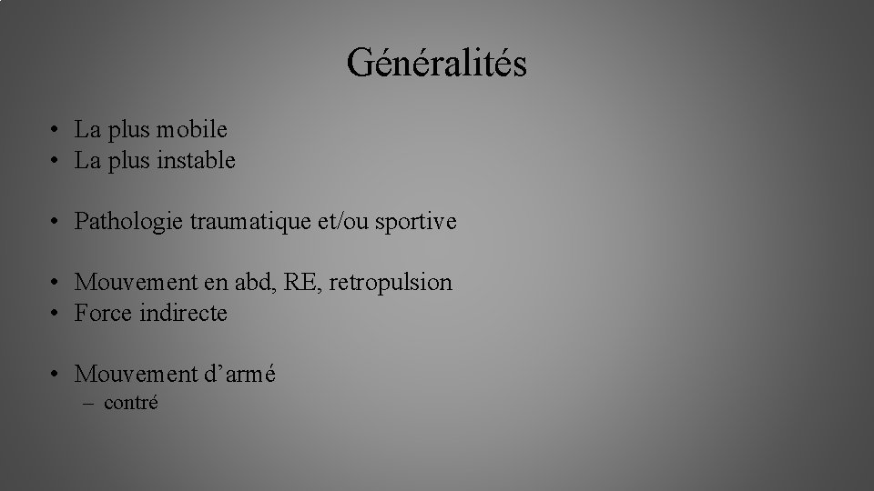 Généralités • La plus mobile • La plus instable • Pathologie traumatique et/ou sportive