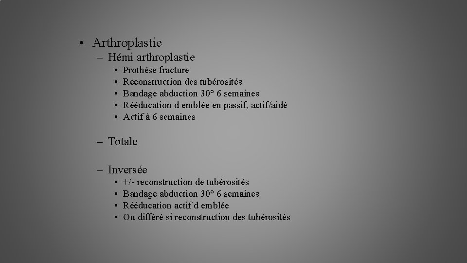  • Arthroplastie – Hémi arthroplastie • • • Prothèse fracture Reconstruction des tubérosités