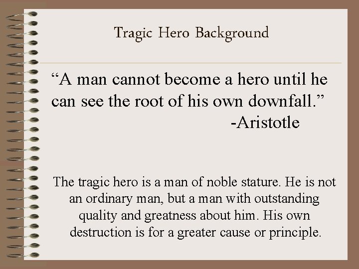 Tragic Hero Background “A man cannot become a hero until he can see the