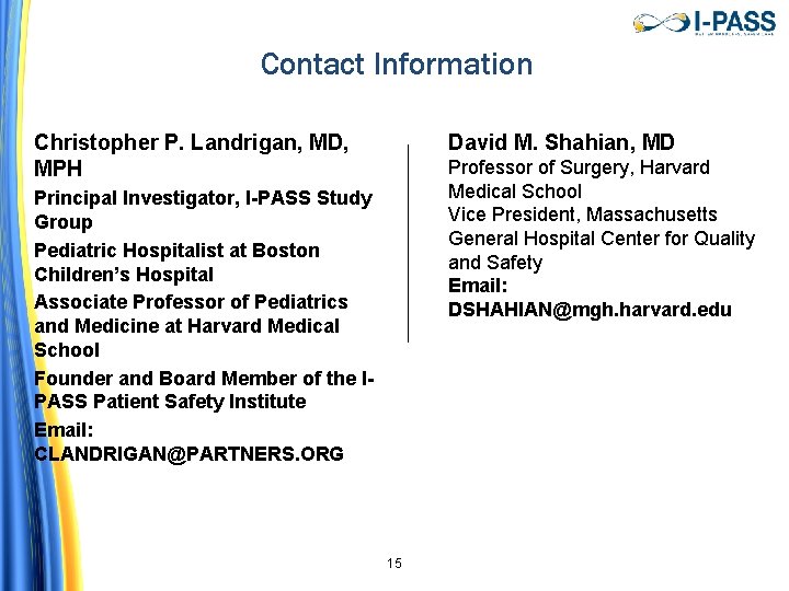 Contact Information Christopher P. Landrigan, MD, MPH David M. Shahian, MD Professor of Surgery, Contact Information Christopher P. Landrigan, MD, MPH David M. Shahian, MD Professor of Surgery,