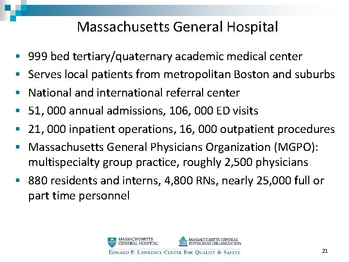 Massachusetts General Hospital § 999 bed tertiary/quaternary academic medical center § Serves local patients Massachusetts General Hospital § 999 bed tertiary/quaternary academic medical center § Serves local patients