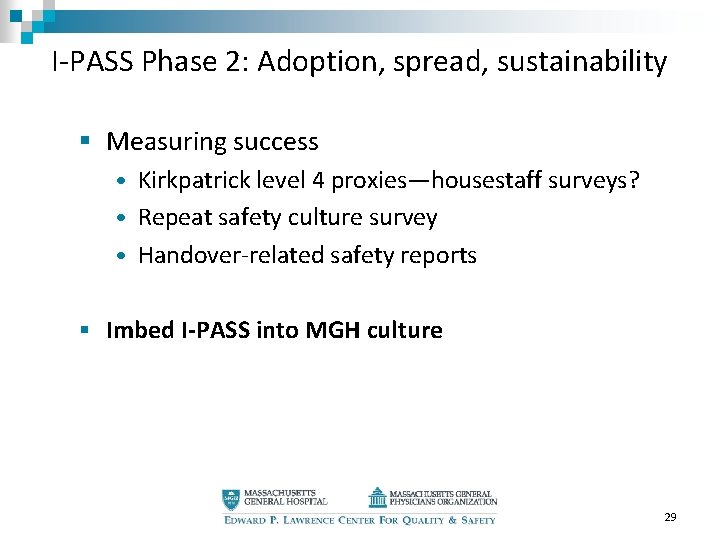 I-PASS Phase 2: Adoption, spread, sustainability § Measuring success • Kirkpatrick level 4 proxies—housestaff I-PASS Phase 2: Adoption, spread, sustainability § Measuring success • Kirkpatrick level 4 proxies—housestaff