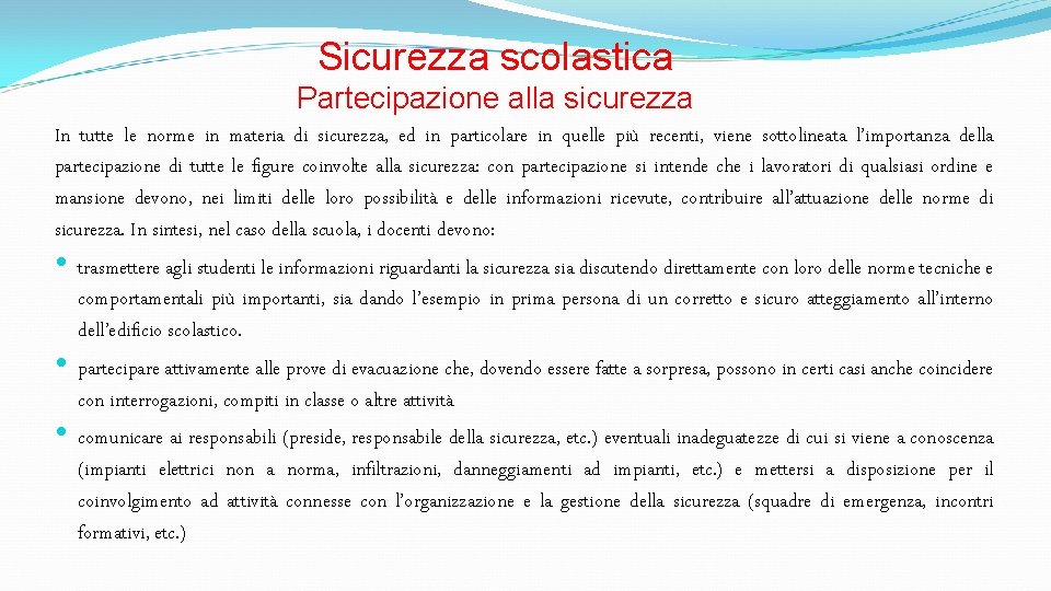 Sicurezza scolastica Partecipazione alla sicurezza In tutte le norme in materia di sicurezza, ed