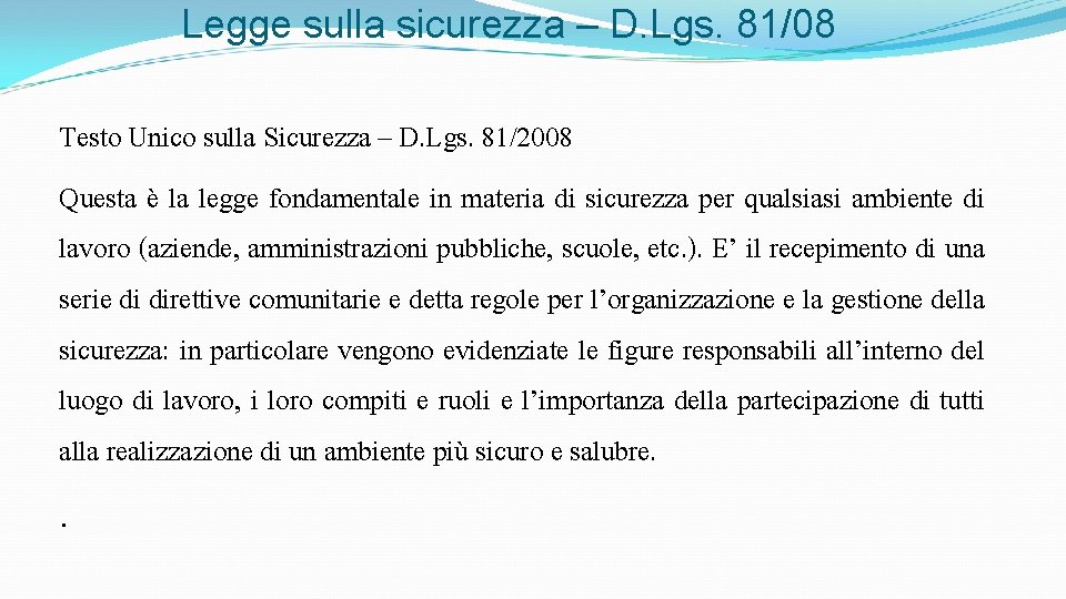 Legge sulla sicurezza – D. Lgs. 81/08 Testo Unico sulla Sicurezza – D. Lgs.