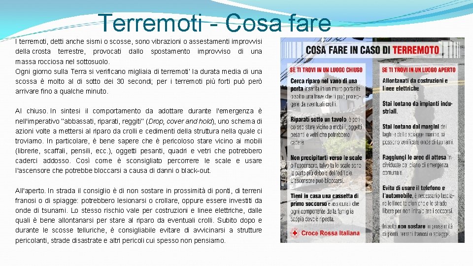 Terremoti - Cosa fare I terremoti, detti anche sismi o scosse, sono vibrazioni o