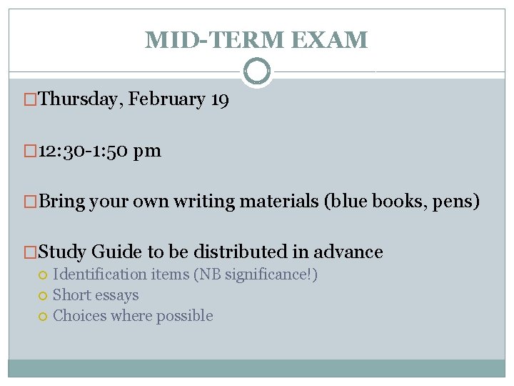 MID-TERM EXAM �Thursday, February 19 � 12: 30 -1: 50 pm �Bring your own