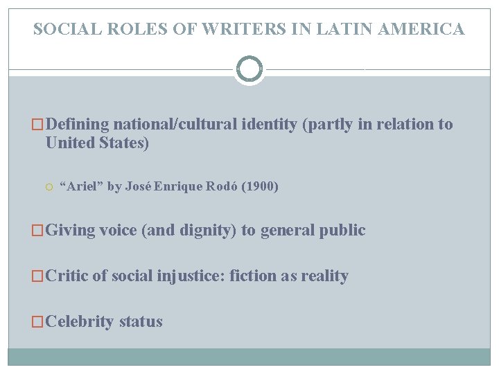 SOCIAL ROLES OF WRITERS IN LATIN AMERICA �Defining national/cultural identity (partly in relation to