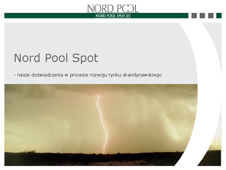 Nord Pool Spot - nasze doświadczenia w procesie rozwoju rynku skandynawskiego 