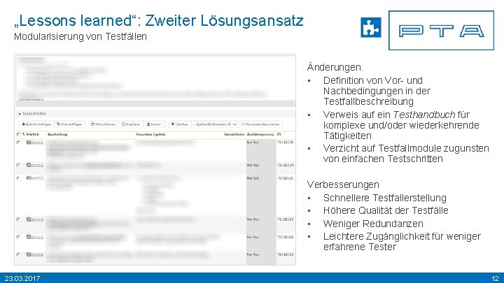 „Lessons learned“: Zweiter Lösungsansatz Modularisierung von Testfällen Änderungen • Definition von Vor- und Nachbedingungen