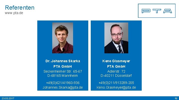 Referenten www. pta. de 23. 03. 2017 Dr. Johannes Skarka Keno Glasmeyer PTA Gmb.