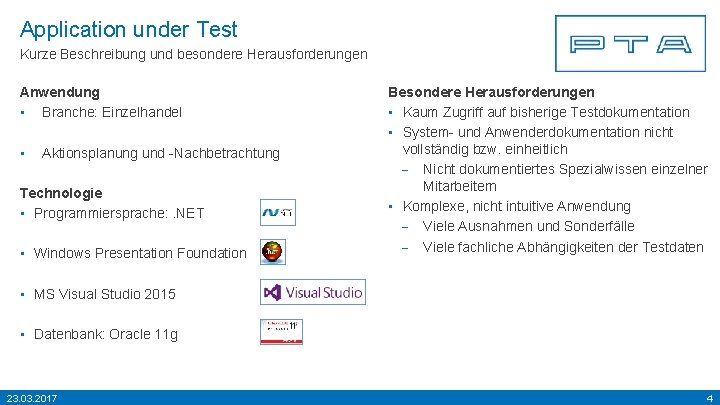 Application under Test Kurze Beschreibung und besondere Herausforderungen Anwendung • Branche: Einzelhandel • Aktionsplanung