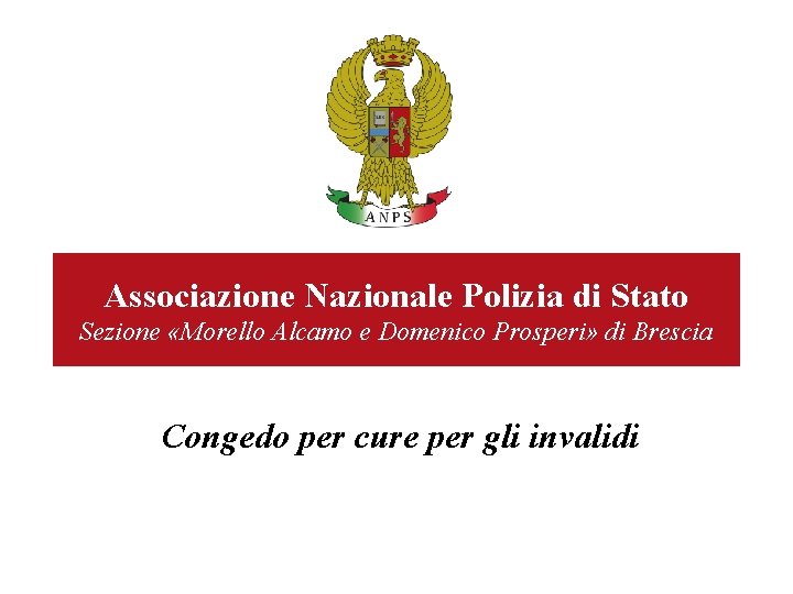 Associazione Nazionale Polizia di Stato Sezione «Morello Alcamo e Domenico Prosperi» di Brescia Congedo