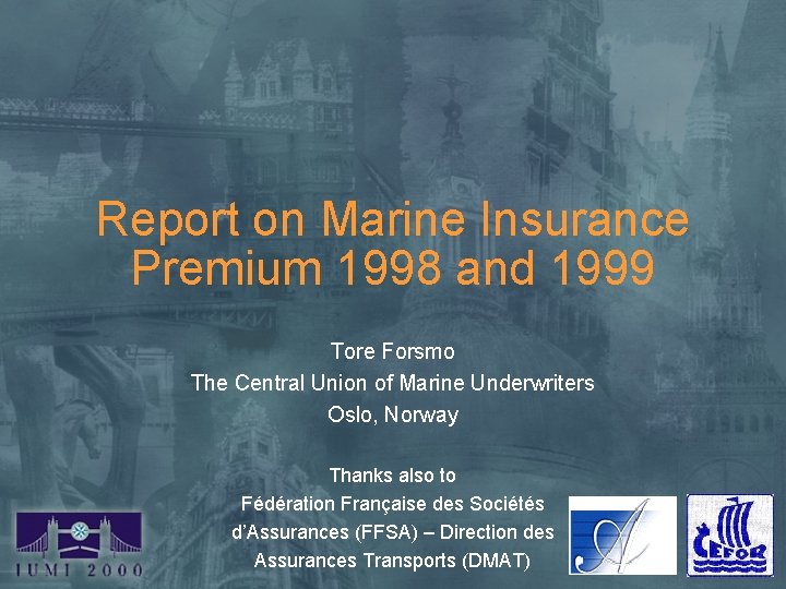 Report on Marine Insurance Premium 1998 and 1999 Tore Forsmo The Central Union of