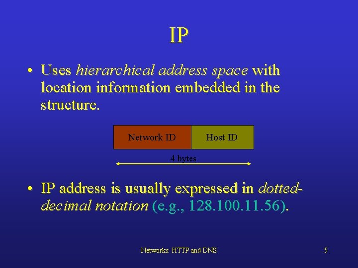IP • Uses hierarchical address space with location information embedded in the structure. Network