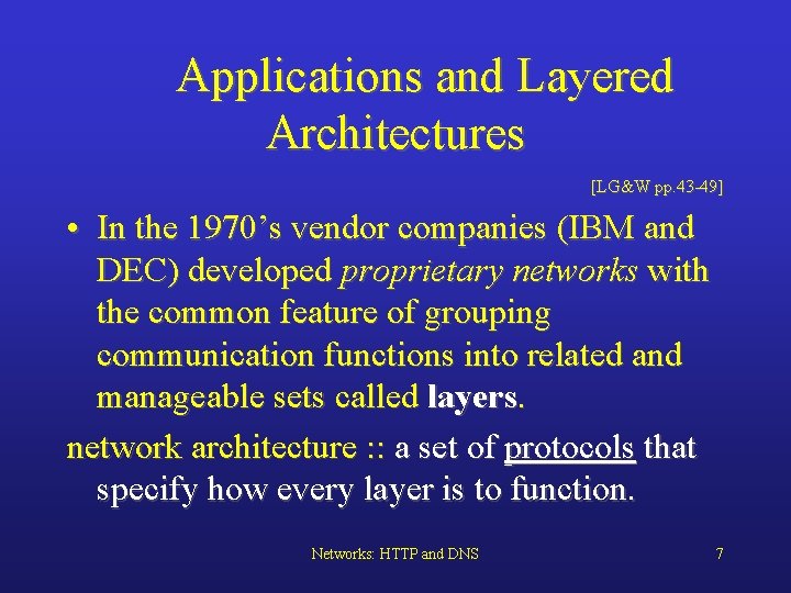Applications and Layered Architectures [LG&W pp. 43 -49] • In the 1970’s vendor companies