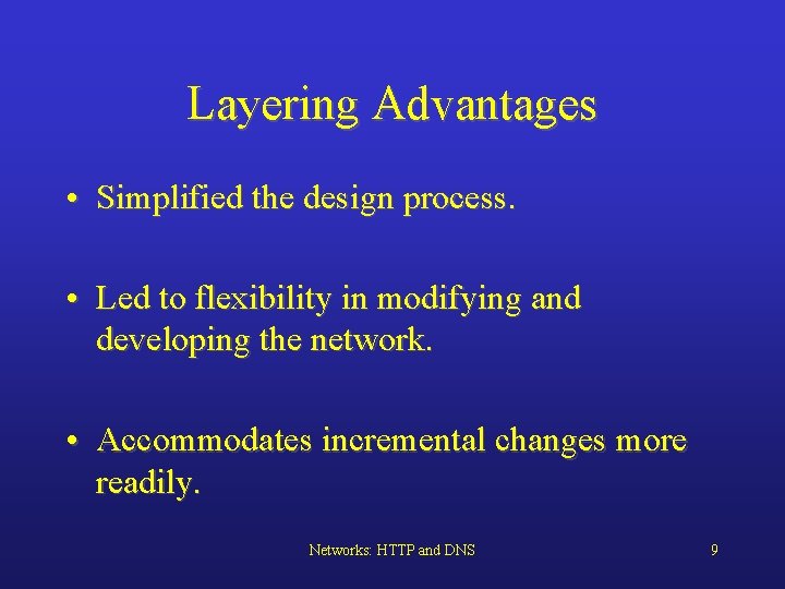 Layering Advantages • Simplified the design process. • Led to flexibility in modifying and