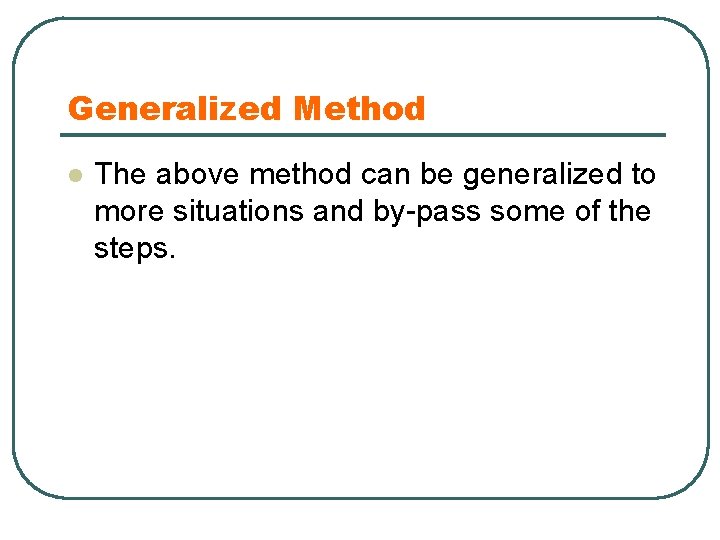 Generalized Method l The above method can be generalized to more situations and by-pass