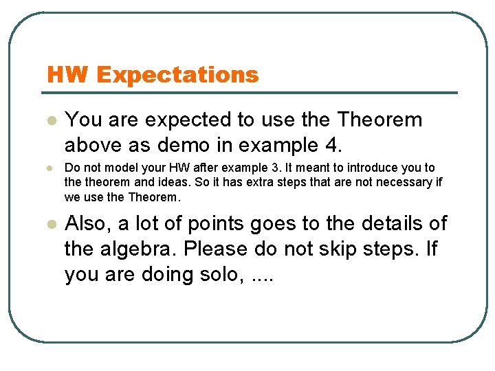 HW Expectations l l l You are expected to use the Theorem above as