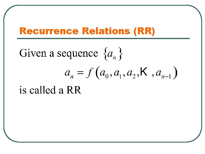 Recurrence Relations (RR) 