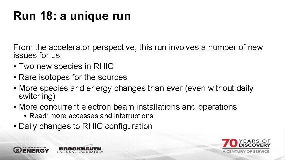 Run 18: a unique run From the accelerator perspective, this run involves a number