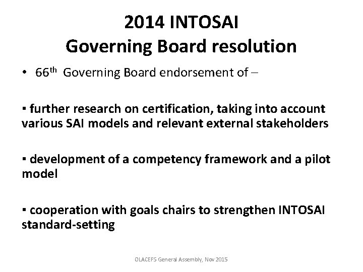 2014 INTOSAI Governing Board resolution • 66 th Governing Board endorsement of – ▪