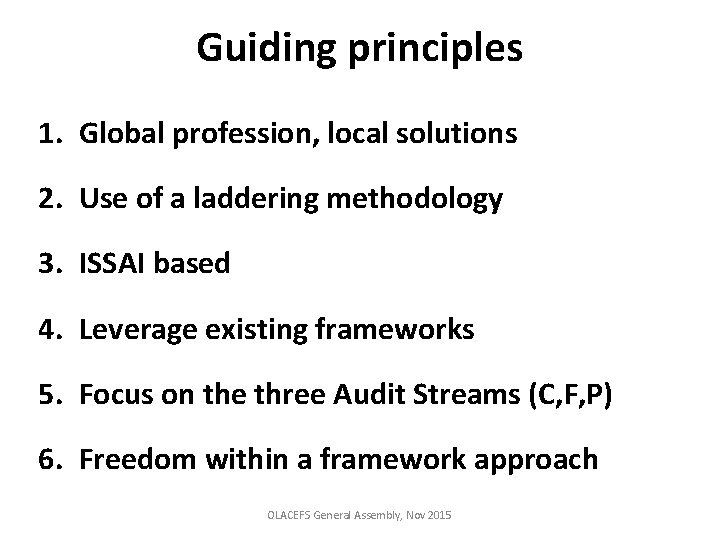 Guiding principles 1. Global profession, local solutions 2. Use of a laddering methodology 3.