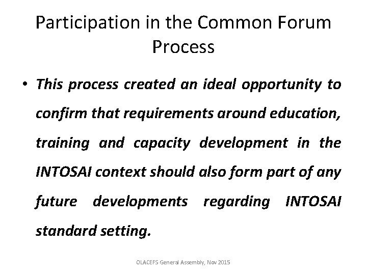 Participation in the Common Forum Process • This process created an ideal opportunity to