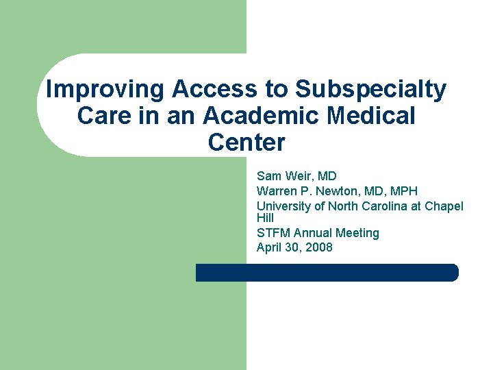 Improving Access to Subspecialty Care in an Academic Medical Center Sam Weir, MD Warren