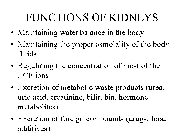 FUNCTIONS OF KIDNEYS • Maintaining water balance in the body • Maintaining the proper