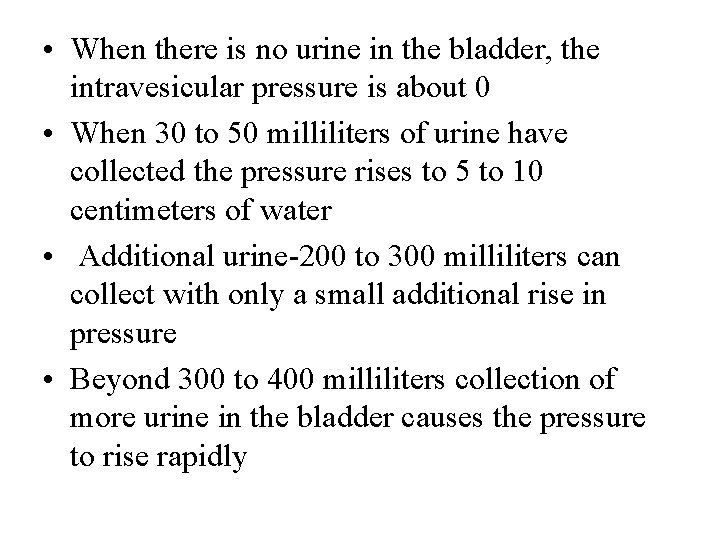  • When there is no urine in the bladder, the intravesicular pressure is