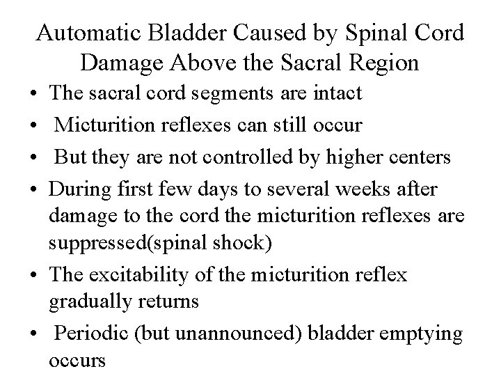 Automatic Bladder Caused by Spinal Cord Damage Above the Sacral Region • • The