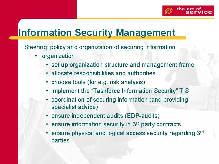 Information Security Management Steering: policy and organization of securing information • organization • set