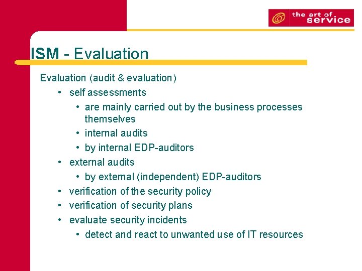 ISM - Evaluation (audit & evaluation) • self assessments • are mainly carried out