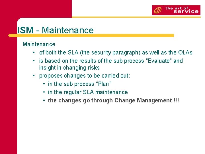 ISM - Maintenance • of both the SLA (the security paragraph) as well as