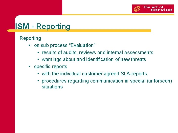 ISM - Reporting • on sub process “Evaluation” • results of audits, reviews and