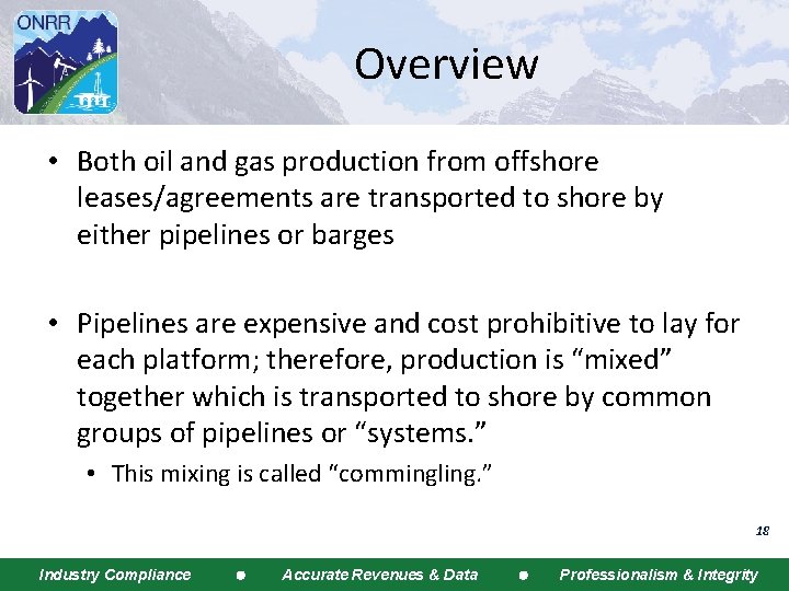 Overview • Both oil and gas production from offshore leases/agreements are transported to shore