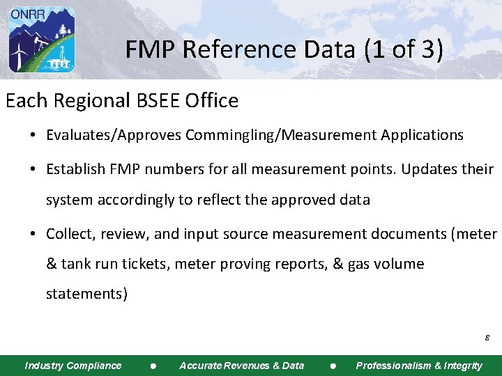 FMP Reference Data (1 of 3) Each Regional BSEE Office • Evaluates/Approves Commingling/Measurement Applications