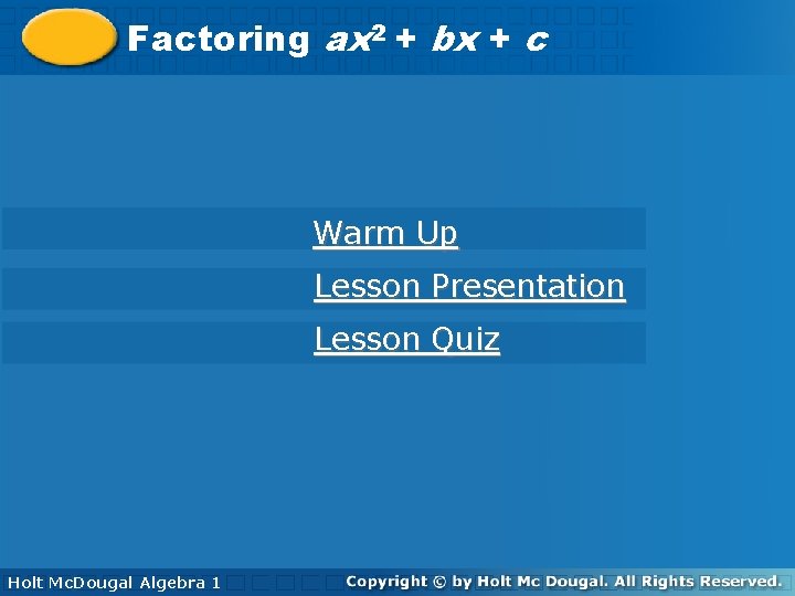 2 2 Factoring ax++bx bx++cc Warm Up Lesson Presentation Lesson Quiz Holt Algebra 1
