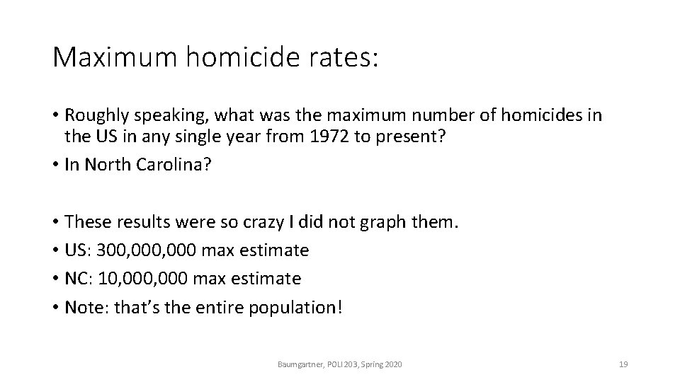 Maximum homicide rates: • Roughly speaking, what was the maximum number of homicides in