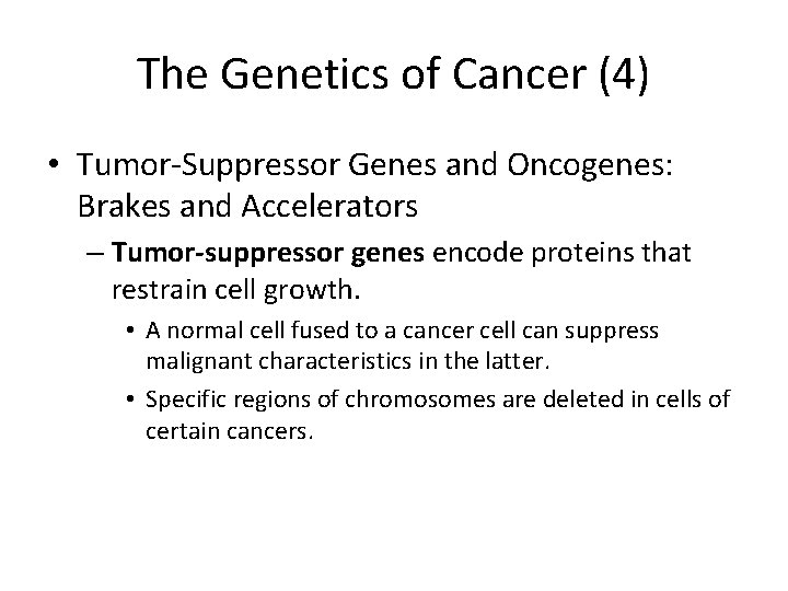 The Genetics of Cancer (4) • Tumor-Suppressor Genes and Oncogenes: Brakes and Accelerators –