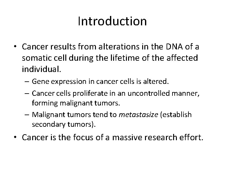Introduction • Cancer results from alterations in the DNA of a somatic cell during
