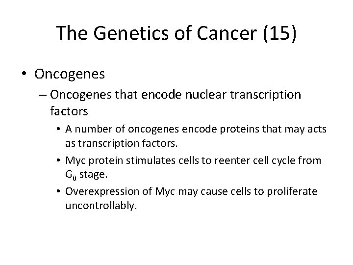 The Genetics of Cancer (15) • Oncogenes – Oncogenes that encode nuclear transcription factors