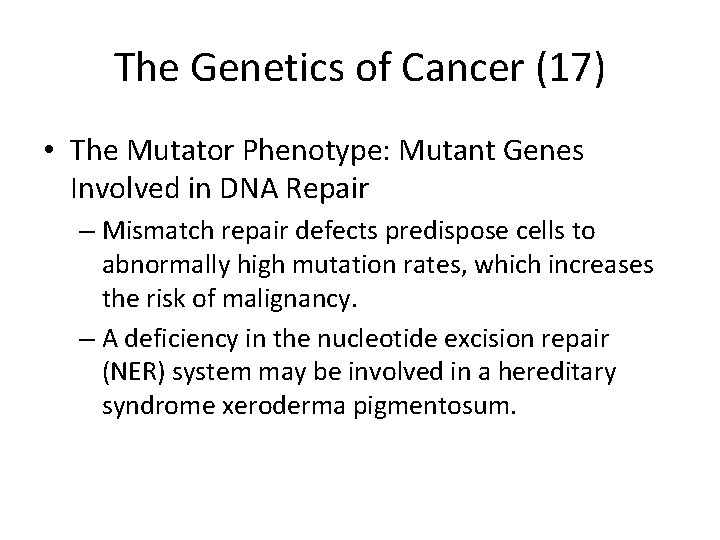 The Genetics of Cancer (17) • The Mutator Phenotype: Mutant Genes Involved in DNA