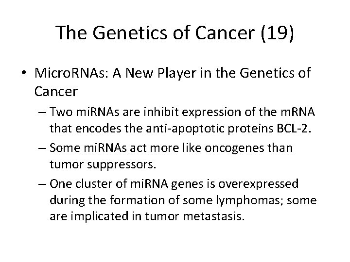 The Genetics of Cancer (19) • Micro. RNAs: A New Player in the Genetics