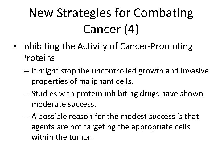 New Strategies for Combating Cancer (4) • Inhibiting the Activity of Cancer-Promoting Proteins –