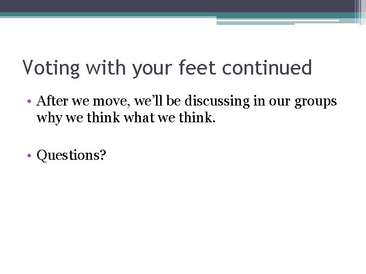 Voting with your feet continued • After we move, we’ll be discussing in our