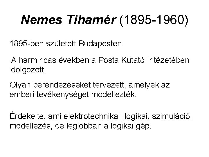 Nemes Tihamér (1895 -1960) 1895 -ben született Budapesten. A harmincas években a Posta Kutató