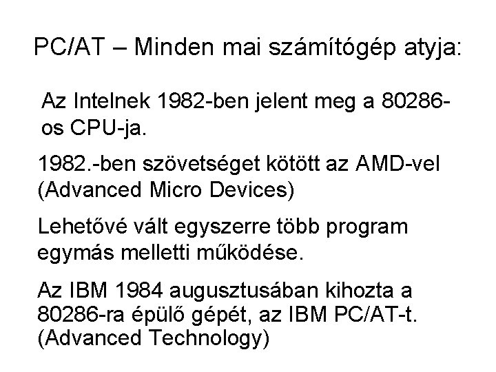 PC/AT – Minden mai számítógép atyja: Az Intelnek 1982 -ben jelent meg a 80286