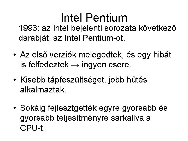 Intel Pentium 1993: az Intel bejelenti sorozata következő darabját, az Intel Pentium-ot. • Az